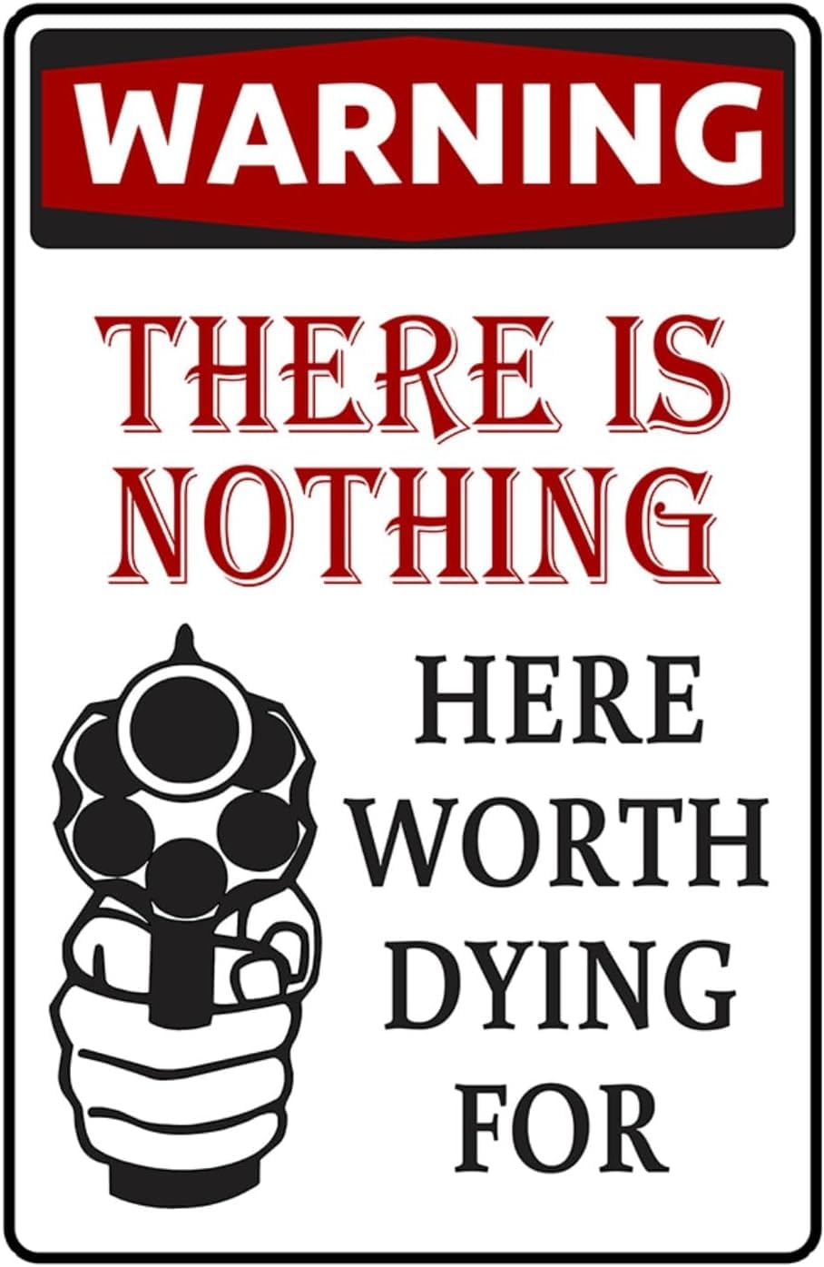 SMAZDFXX Funny No Trespassing Sign Warning There Is Nothing Here Worth Dying Vintage Metal Tin Sign For Outdoor Home Man Cave Garage Yard Wall Decor Poster 12"x16"