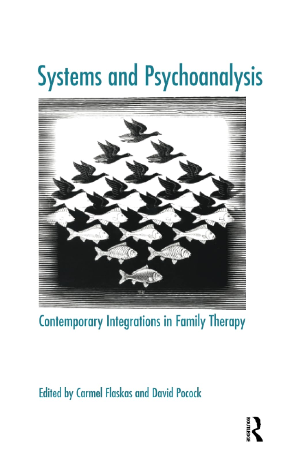 Systems and Psychoanalysis: Contemporary Integrations in Family Therapy (The Systemic Thinking and Practice Series)