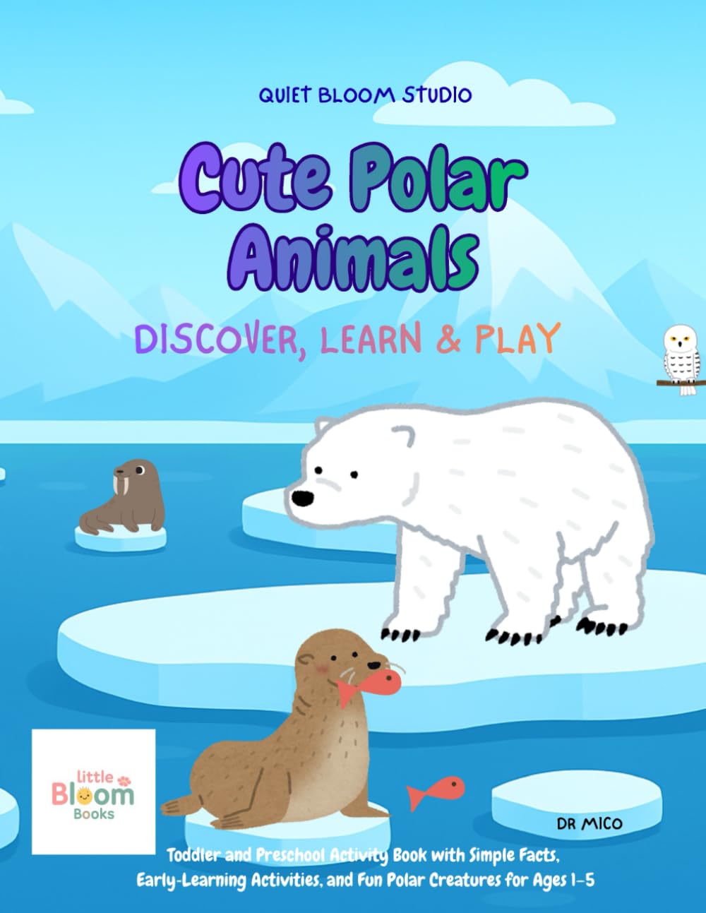 Cute Polar Animals: Discover, Learn & Play: Toddler and Preschool Activity Book with Simple Facts, Early‑Learning Activities, and Fun Polar Creatures for Ages 1–5