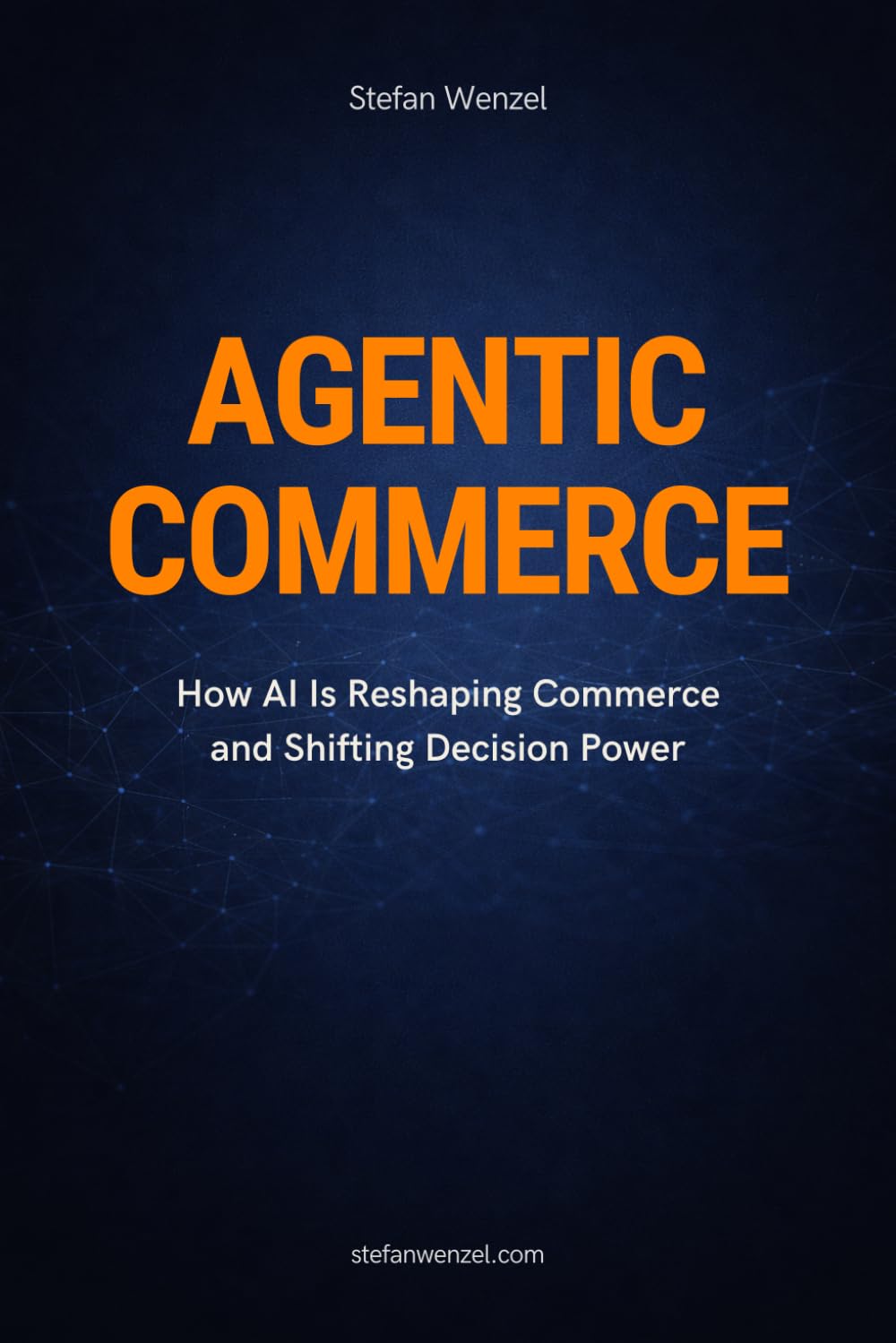 AGENTIC COMMERCE: How AI Is Reshaping Commerce and Shifting Decision Power