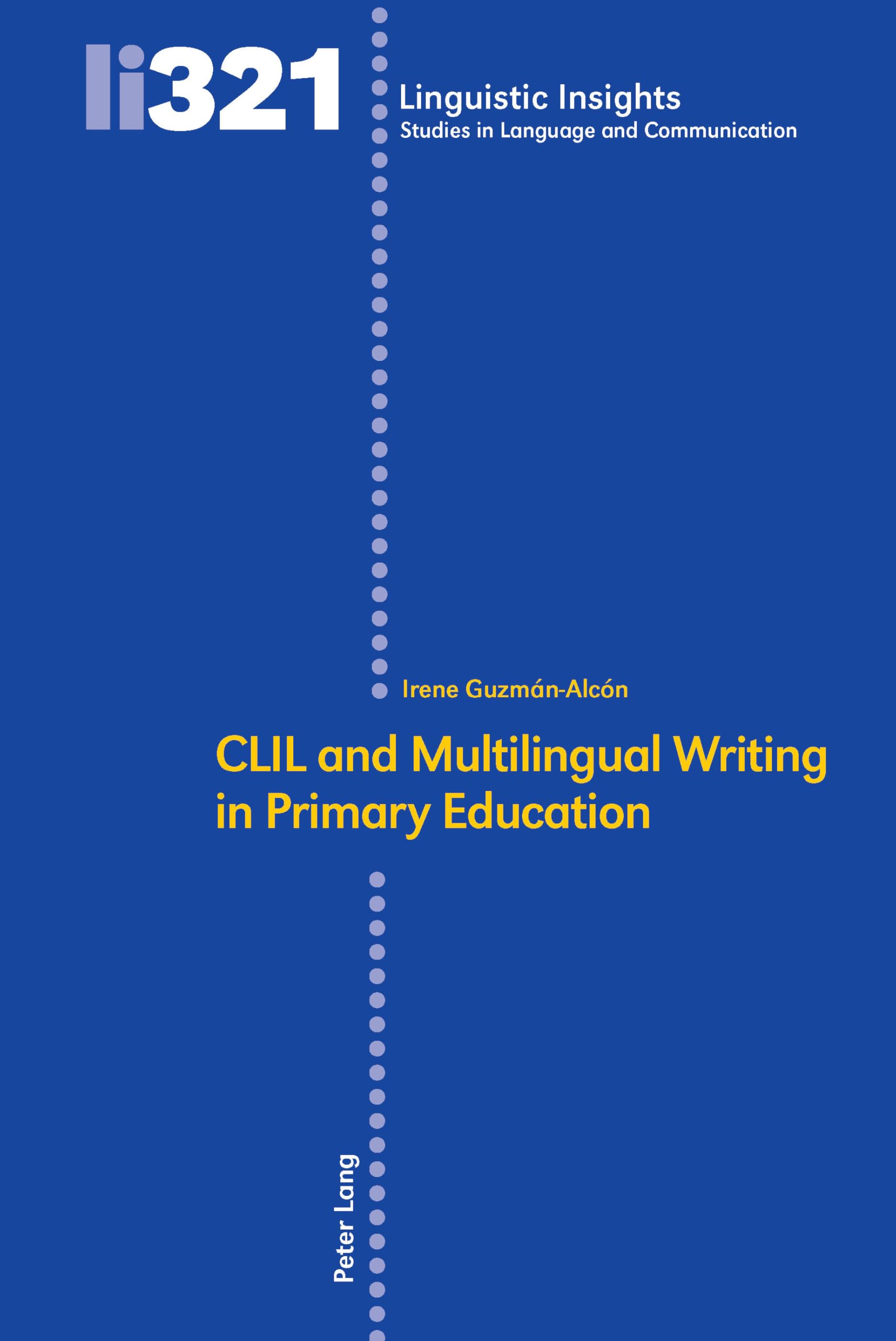 CLIL and Multilingual Writing in Primary Education: 321 (Linguistic Insights: Studies in Language and Communication)