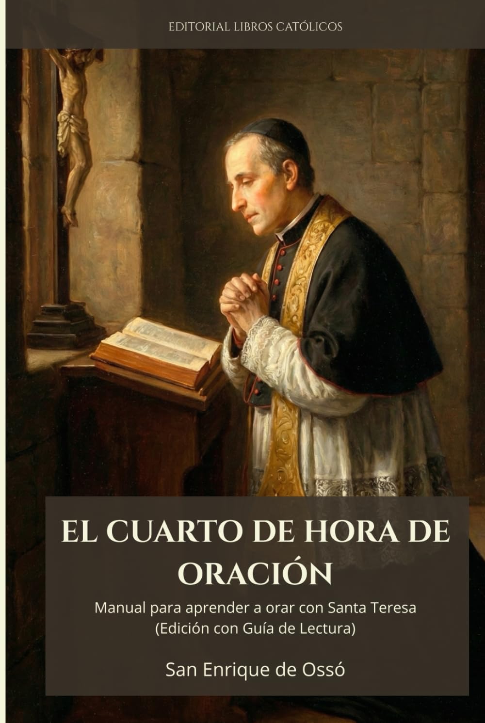 EL CUARTO DE HORA DE ORACIÓN: MANUAL PARA APRENDER A ORAR CON SANTA TERESA