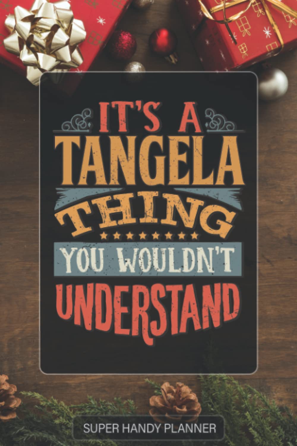 Tangela: It's A Tangela Thing You Wouldn't Understand - Tangela Name Custom Gift Planner Calendar Notebook Journal Password Manager
