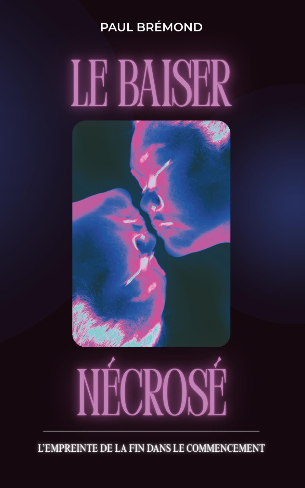 LE BAISER NÉCROSÉ: L’empreinte de la fin dans le commencement