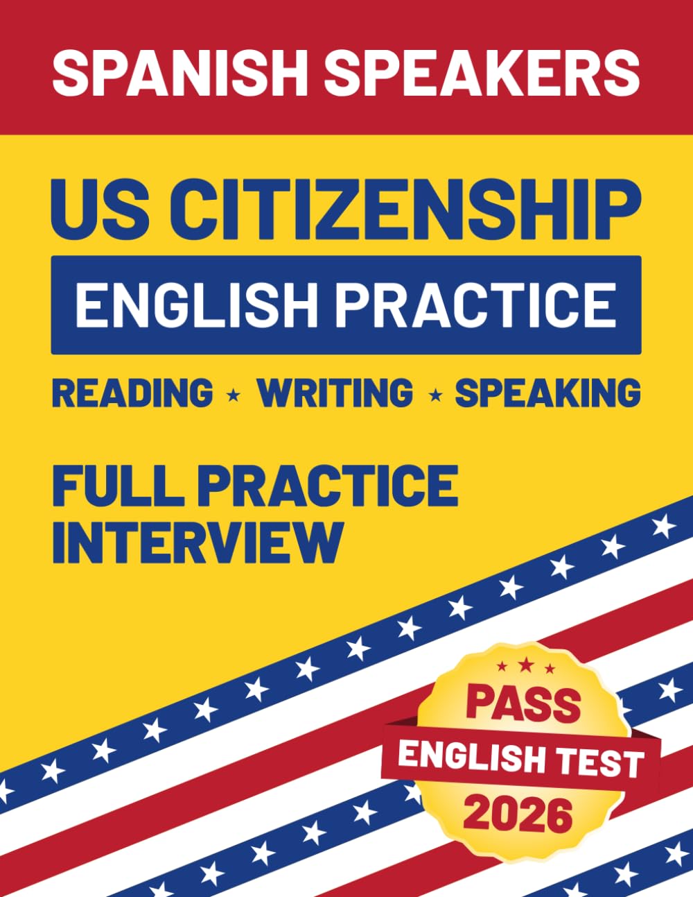 US Citizenship English Practice: USCIS Reading, Writing & Speaking Workbook for Spanish Speakers | All Official Vocabulary and Full Interview Practice (American Citizenship Study Guide)