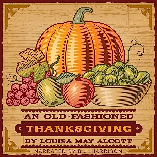 An Old-Fashioned Thanksgiving by Louisa May Alcott episode artwork