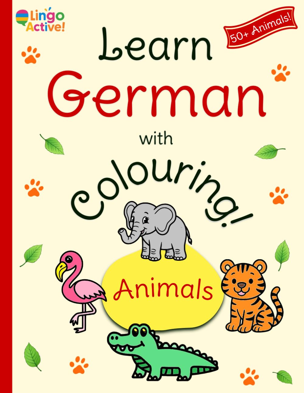 Learn German with Colouring: A fun bilingual animal colouring book for toddlers preschoolers and children | Over 50 easy animals to colour and learn with German translations and pronunciation guide