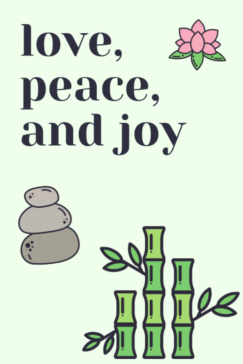Love, Peace, and Joy Notebook: Wellness inspired theme