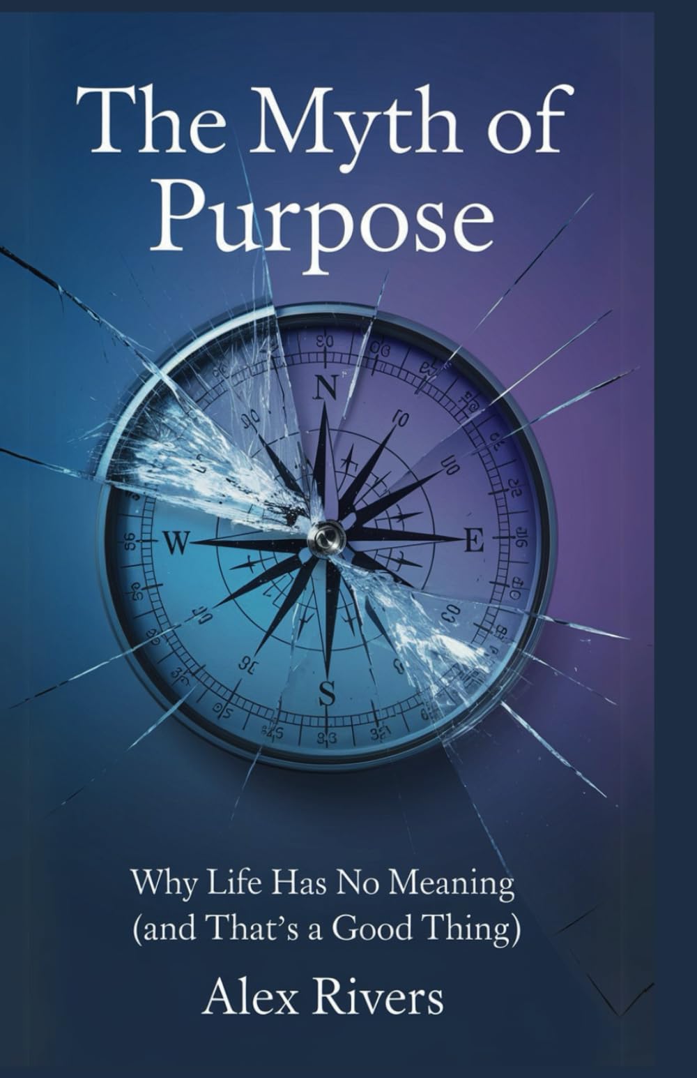 The Myth of Purpose: Why Life Has No Meaning (And That’s a Good Thing)
