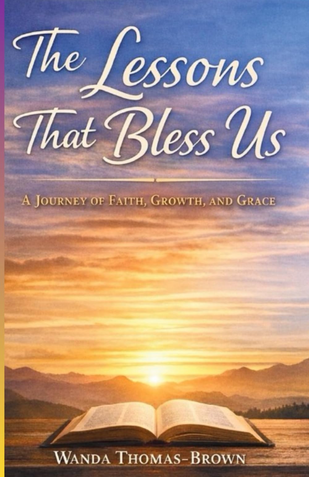The Lessons That Bless Us: A Journey Of Faith, Growth, And Grace
