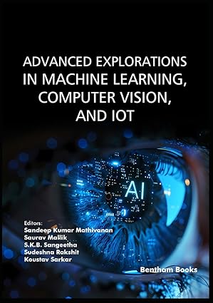 Advanced Explorations in Machine Learning, Computer Vision, and IoT book cover