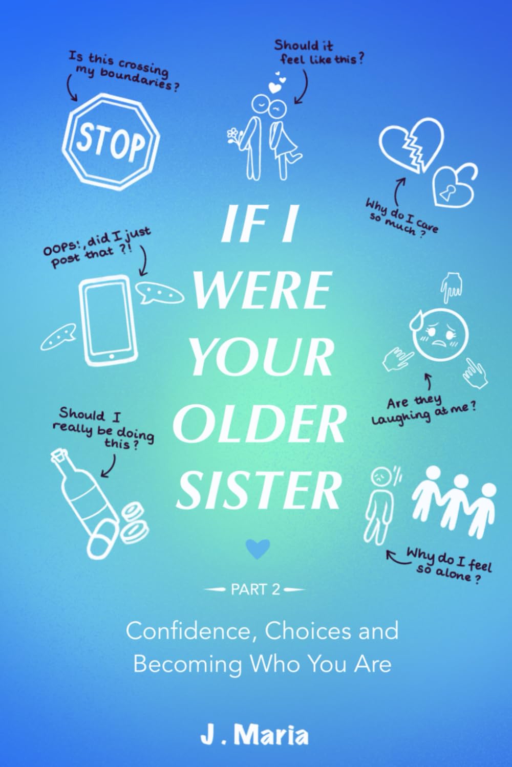 If I Were Your Older Sister: Part 2: Confidence, Choices and Becoming Who You Are