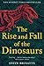 The Rise and Fall of the Dinosaurs: The Untold Story of a Lost World