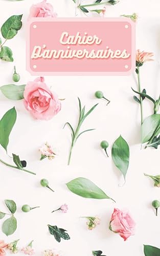 CAHIER DES ANNIVERSAIRES: Livre de planificateur d'anniversaire | Calendrier perpétuel pour la saisie des anniversaires, des cadeaux, des plans, des ... des notes | Calendrier d'anniversaire éternel