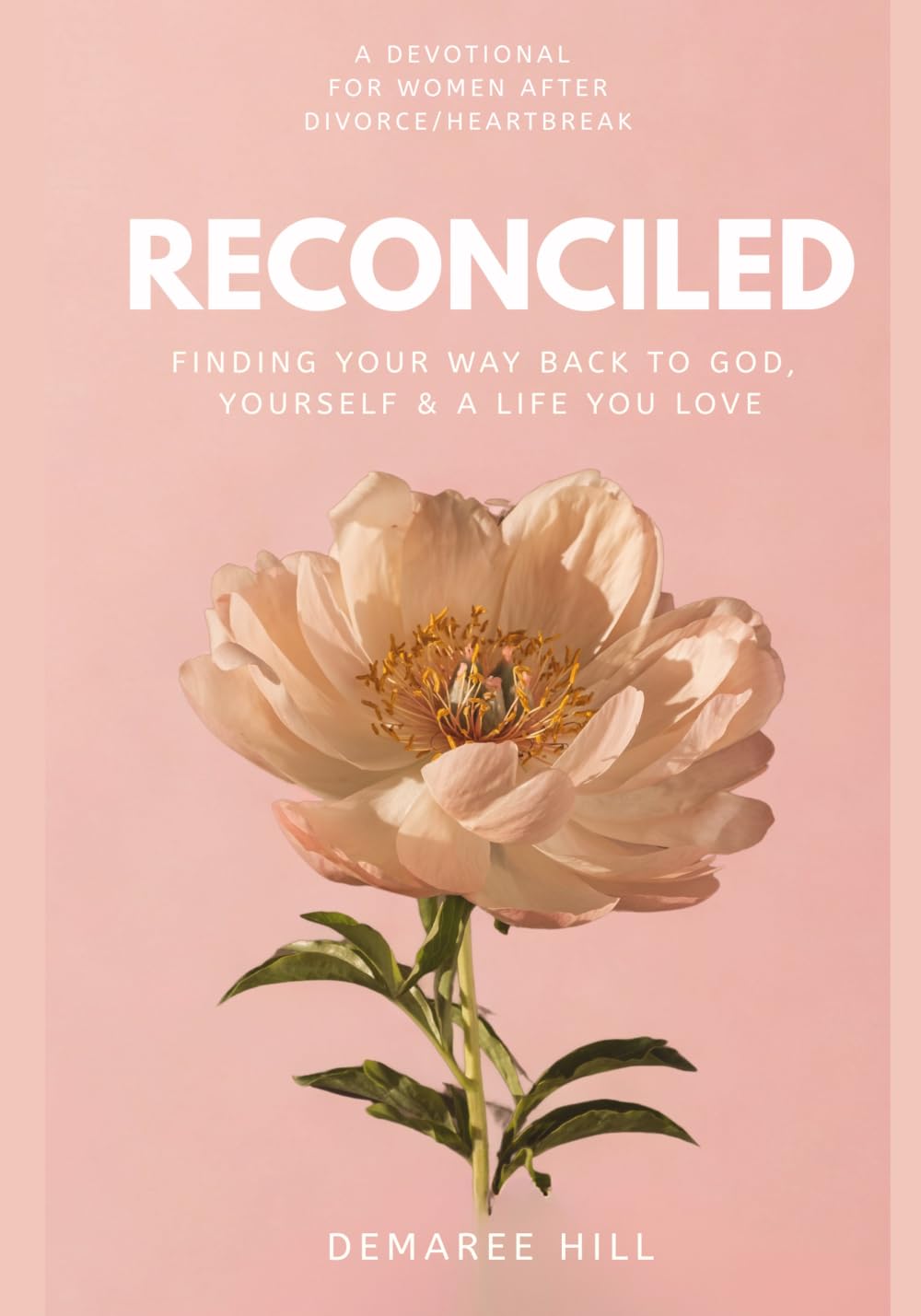 Reconciled: Finding Your Way Back to God, Yourself & A Life You Love
