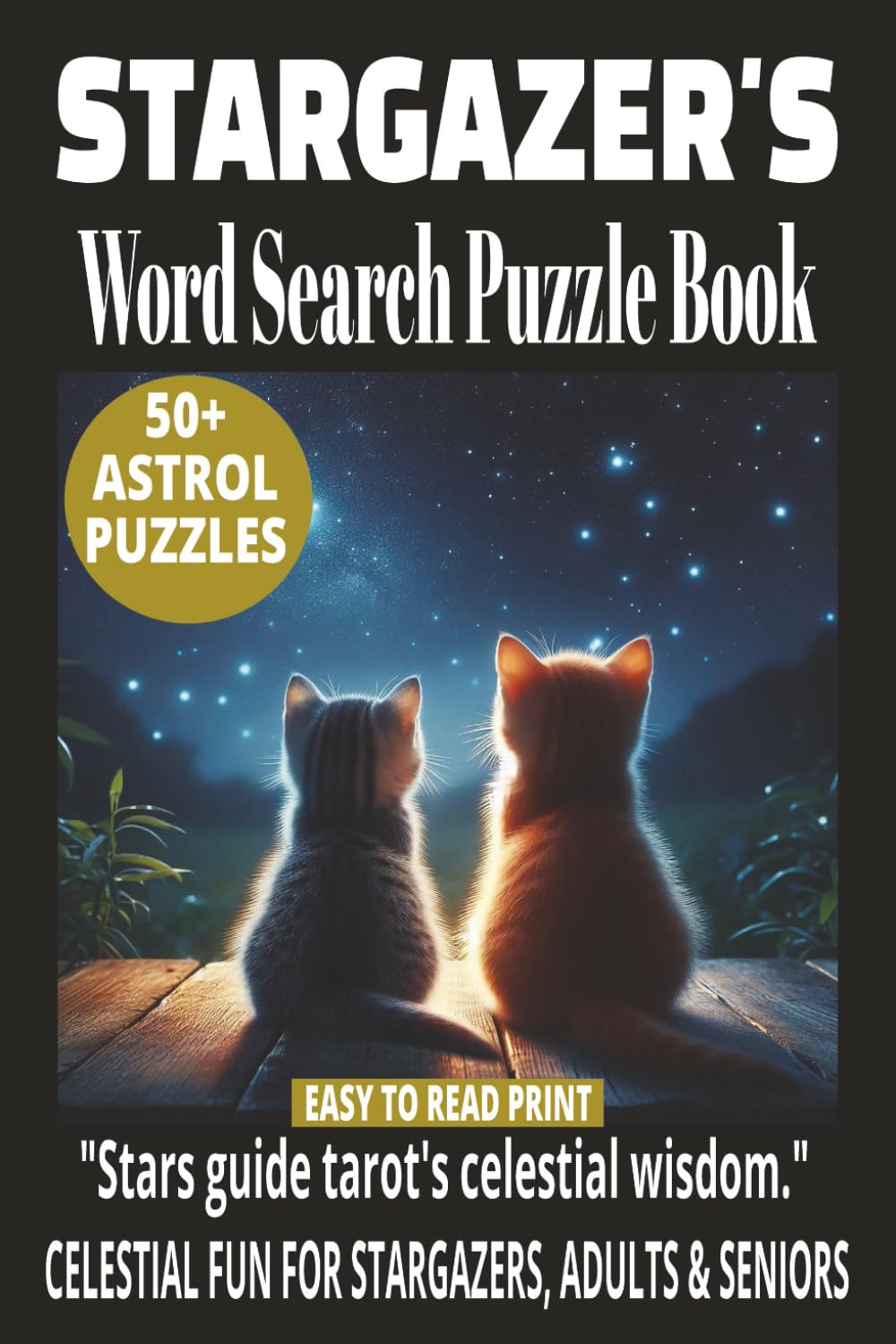 STARGAZER'S WORD SEARCH PUZZLE BOOK: 50+ Easy-to-Read Puzzles in a Word Find Book About Tarot Cards, Astrology & Mystical Practices for Stargazers, ... WORD SEARCH SERIES: NEW AGE & SPIRITUALITY)