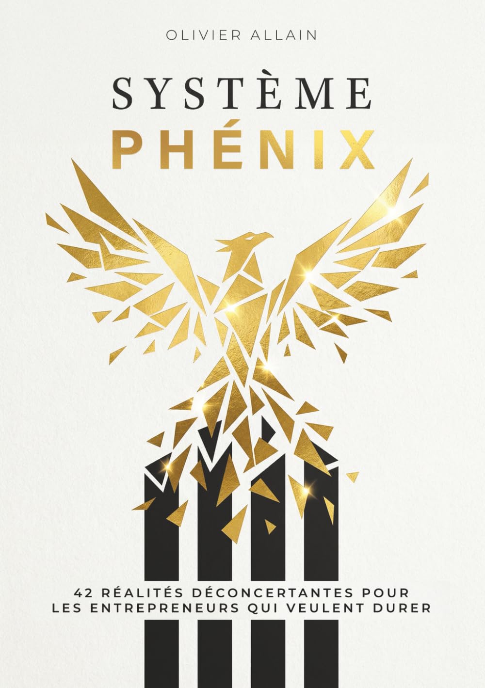 Système Phénix: 42 réalités déconcertantes pour les entrepreneurs qui veulent durer