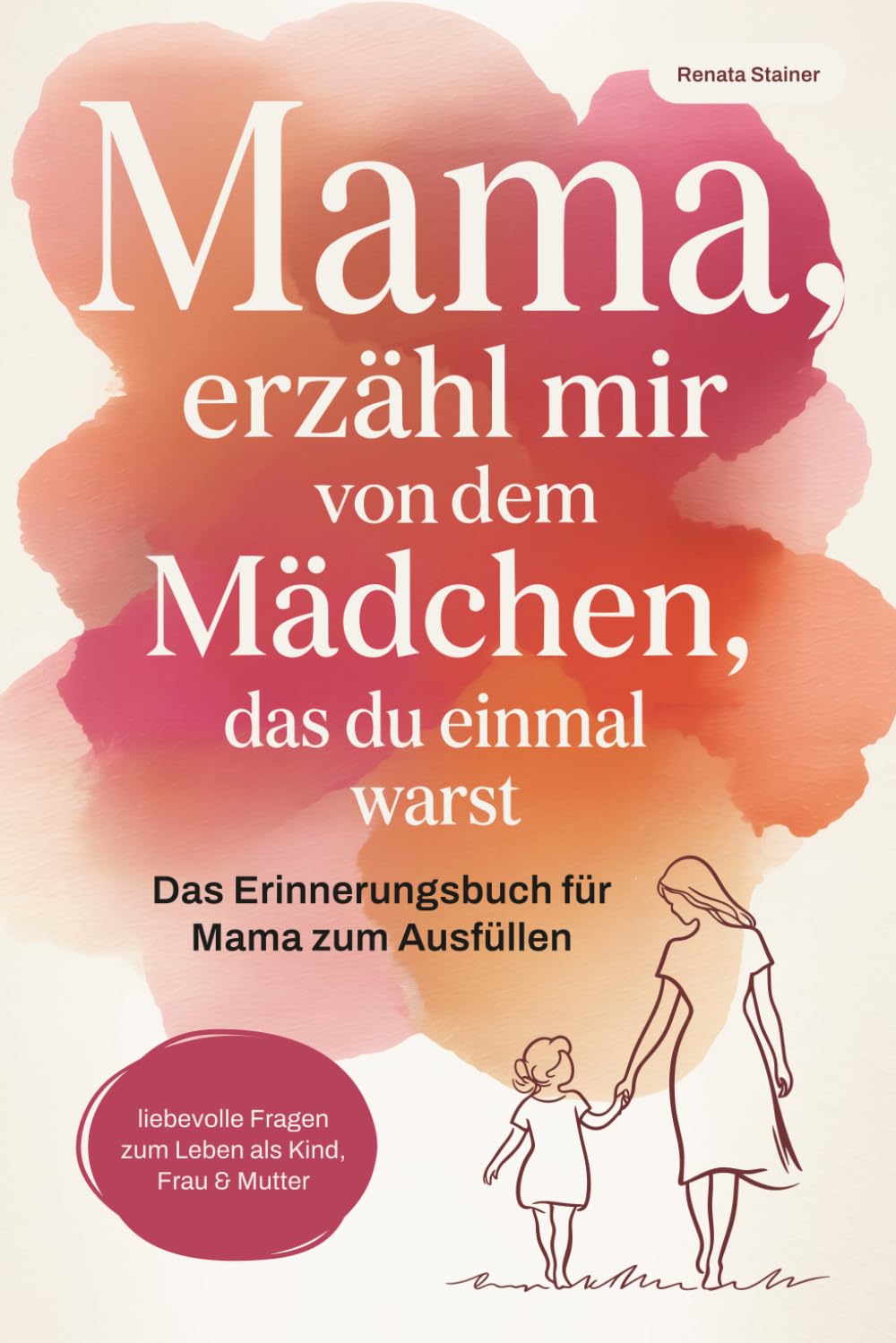 Mama, erzähl mir von dem Mädchen, das du einmal warst. Das Erinnerungsbuch für Mama zum Ausfüllen – liebevolle Fragen zum Leben als Kind, Frau und Mutter | Ein Geschenk zum Muttertag und Geburtstag