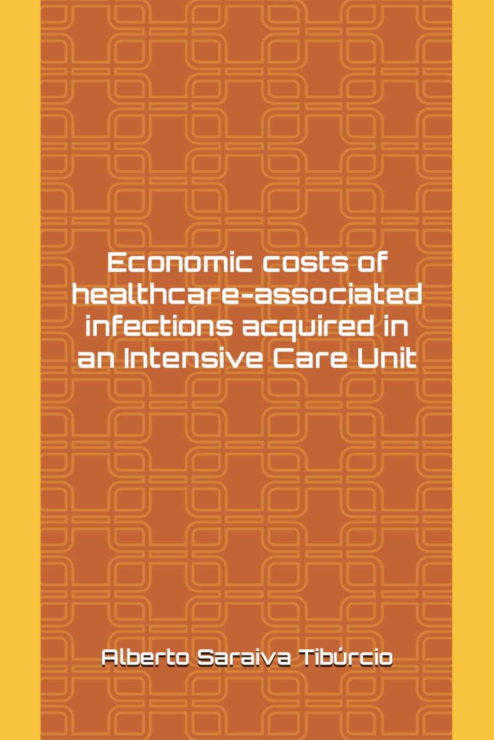 Economic costs of healthcare-associated infections acquired in an Intensive Care Unit