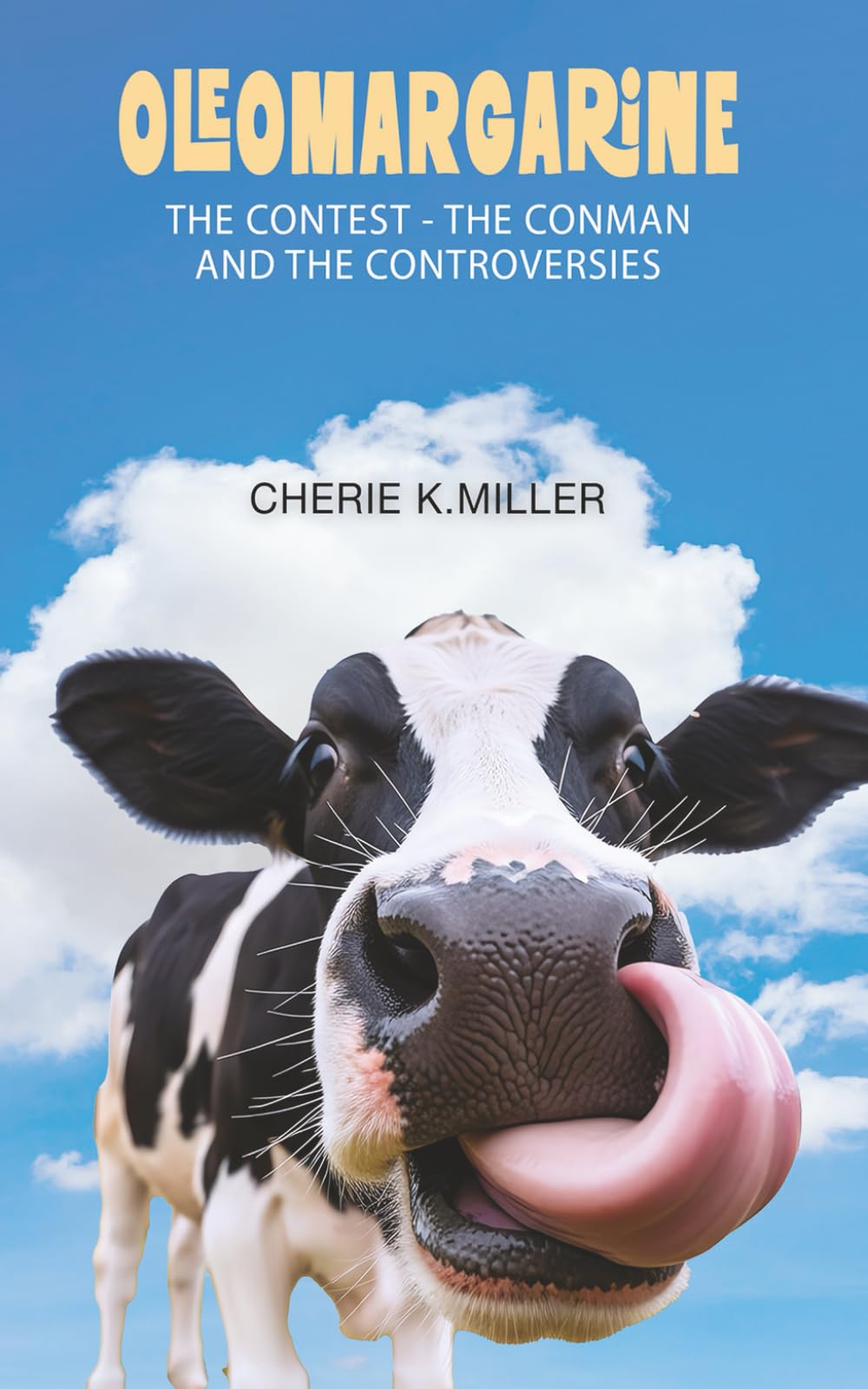 Oleomargarine: The Contest, The Conman and The Controversies: A Quirky History of Oleomargarine