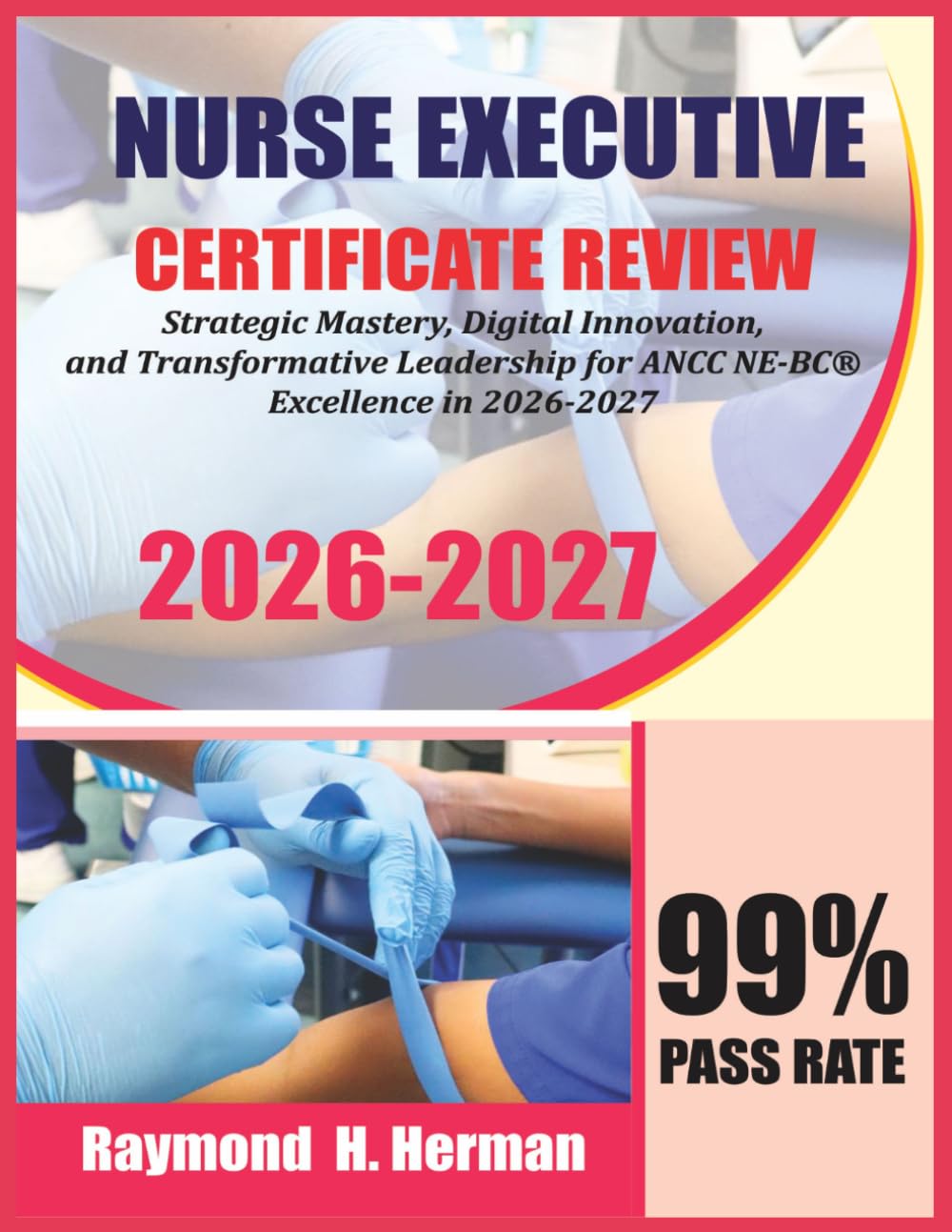 Nurse Executive Certification Review 2026-2027: Strategic Mastery, Digital Innovation, and Transformative Leadership for ANCC NE-BC® Excellence in 2026-2027