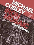 Iron Mosaic (Brain in a Jar Books Book 2)