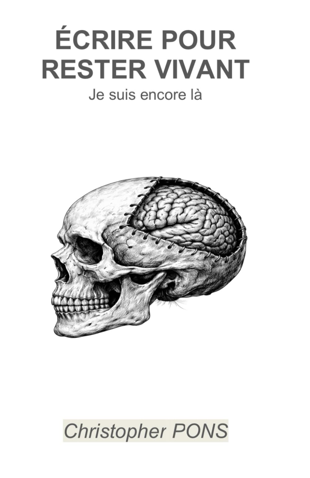 Écrire pour rester vivant: Je suis encore là