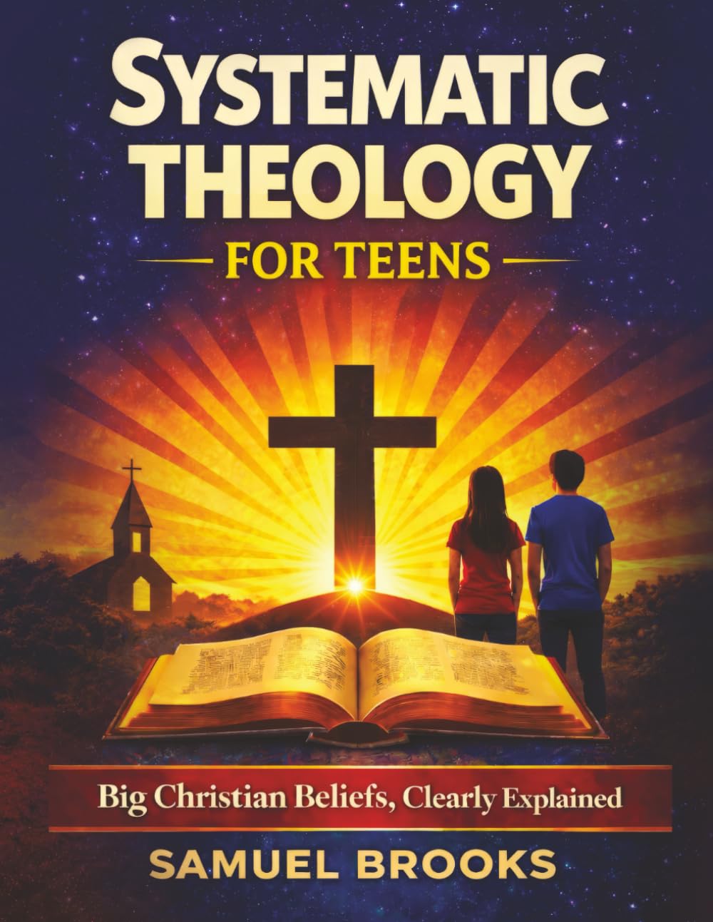Systematic Theology For Teens Workbook: Big Beliefs, Clearly Explained