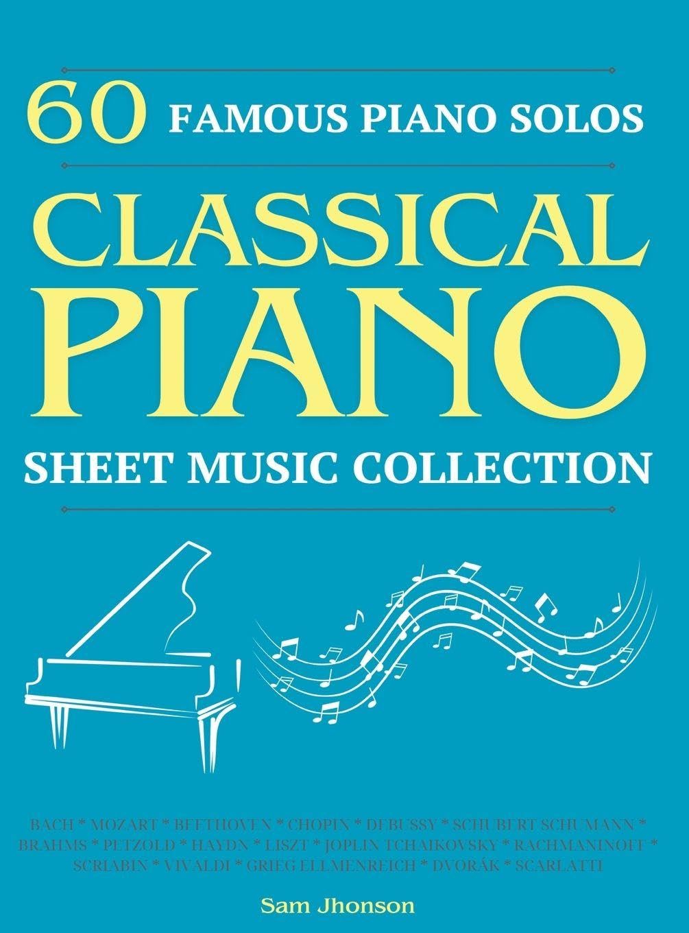 60 Famous Piano Solos: PIANO SHEET MUSIC COLLECTION (Classical Piano Sheet Music): 1