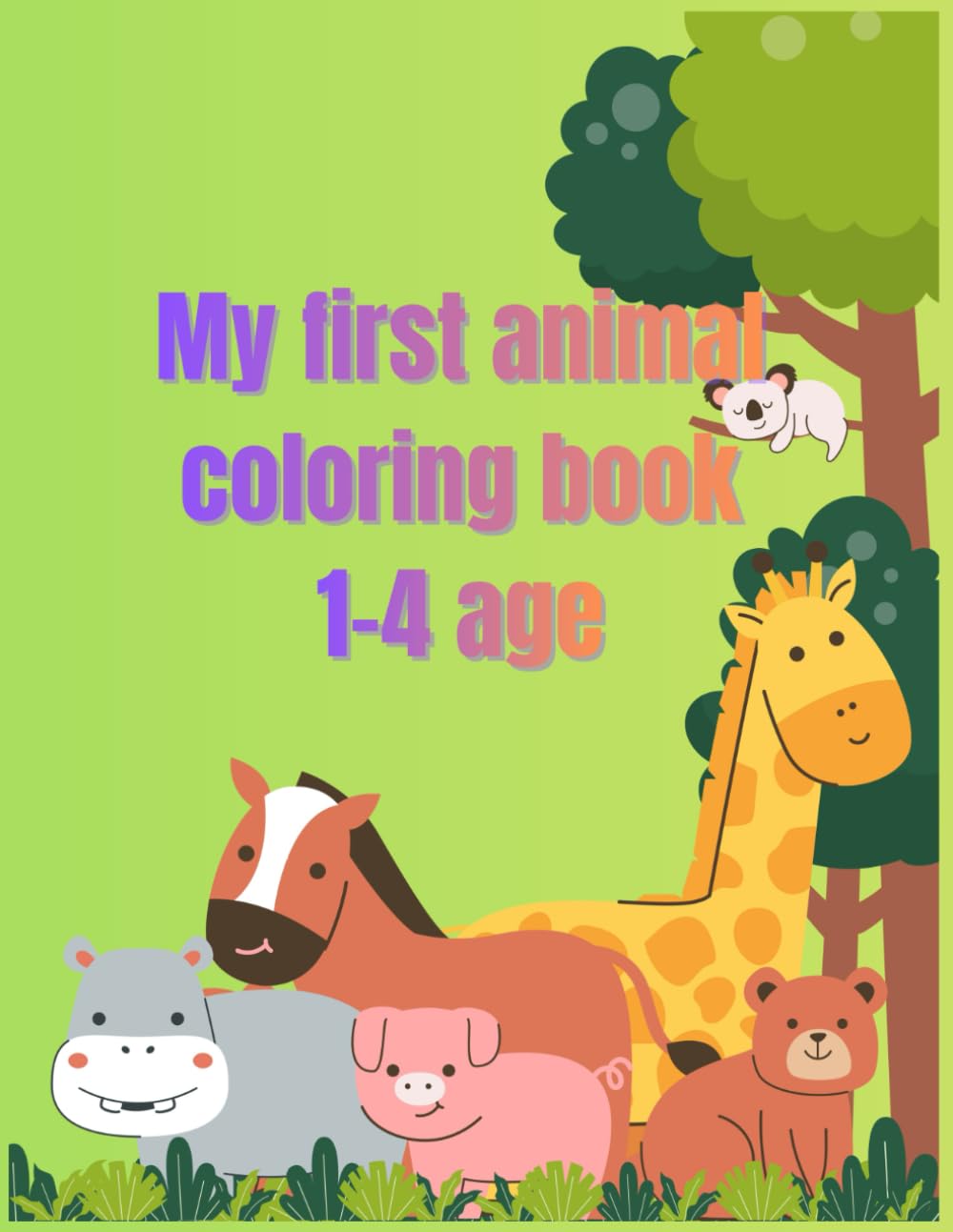 My first animal coloring book: My First Animal Coloring Book – 37 Big, Simple Drawings with Bold Lines for Toddlers (Ages 1-4)