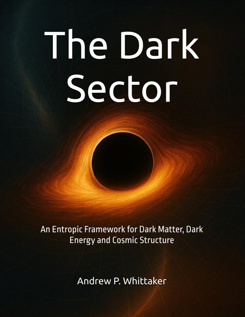 The Dark Sector: An Entropic Framework for Dark Matter, Dark Energy and Cosmic Structure