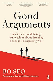 Good Arguments: What the art of debating can teach us about listening better and disagreeing well