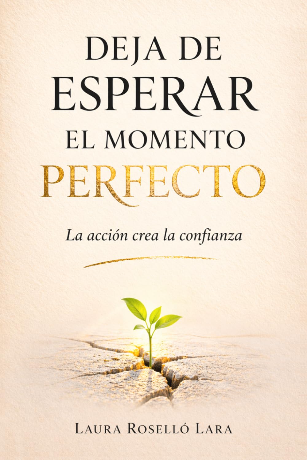 Deja de esperar el momento perfecto.: La acción crea la confianza