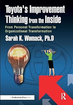 Toyota's Improvement Thinking from the Inside:From Personal Transformation to Organizational Transformation