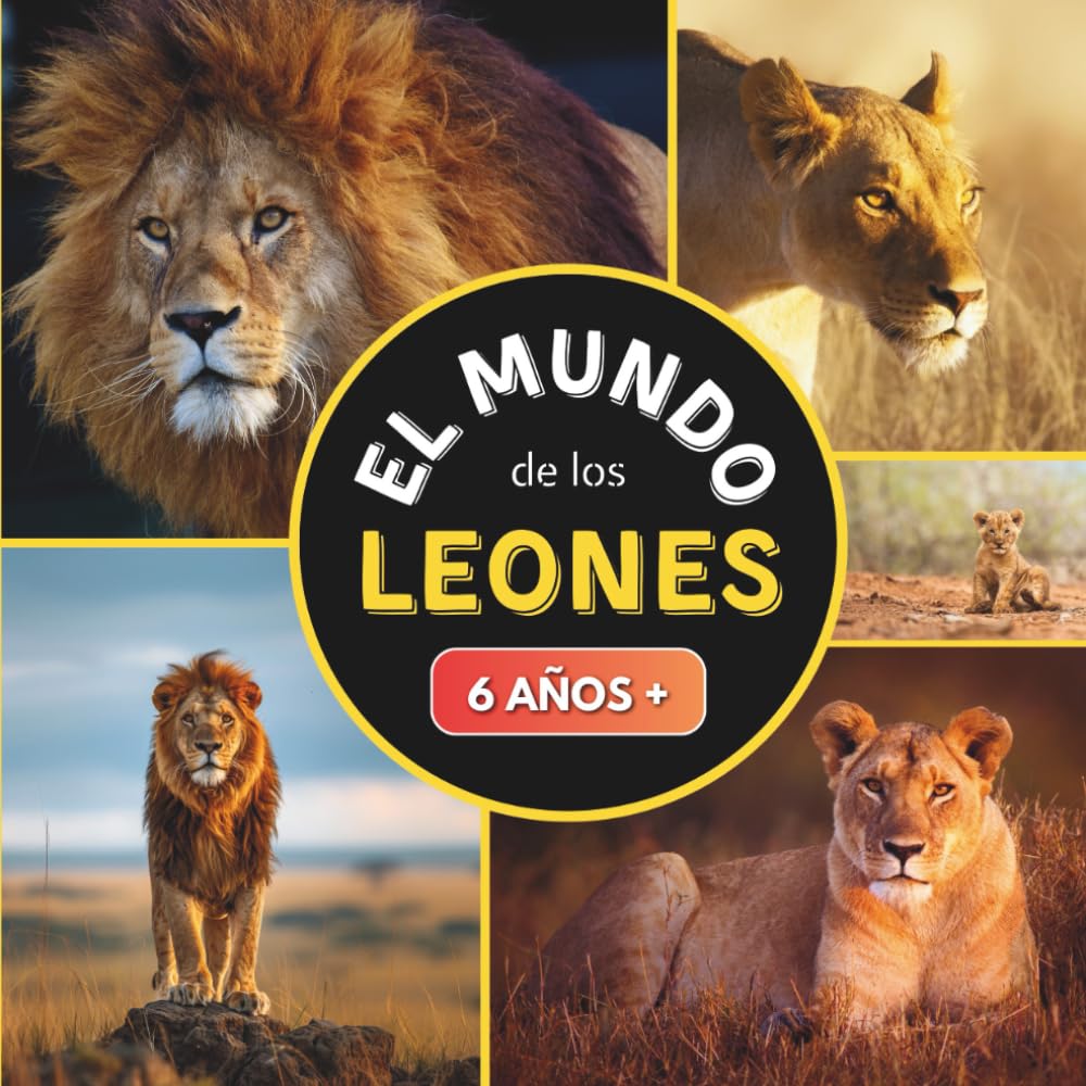 El Mundo de los Leones: Libro sobre los leones para niños a partir de 6 años