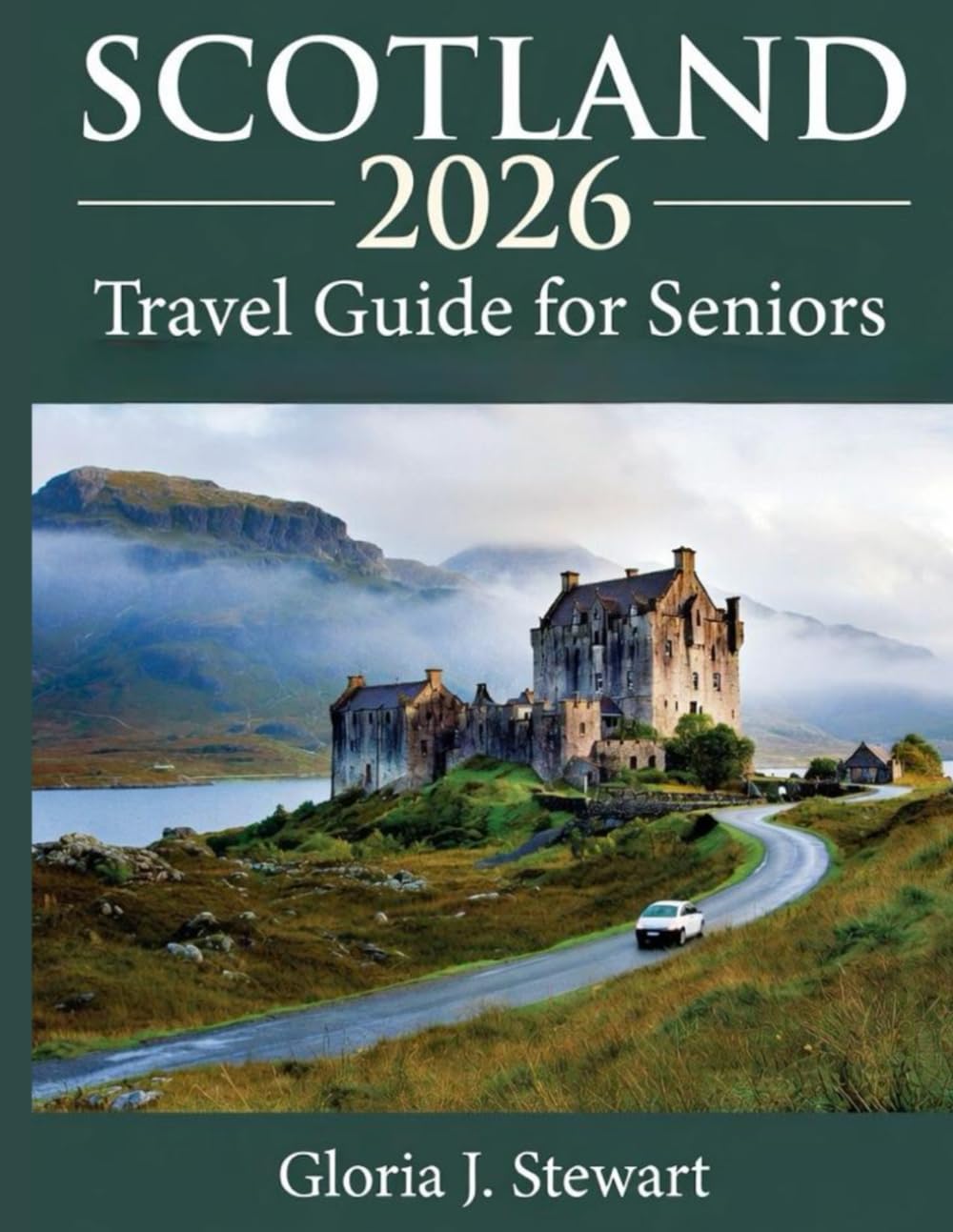 Scotland 2026 Travel Guide for Seniors: Easy UK Driving Tips, Accessible Castles, Scenic Routes & Slow-Paced Itineraries