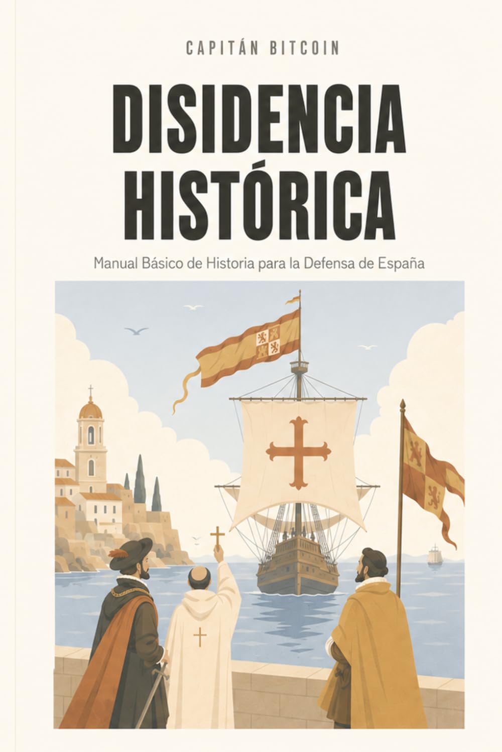 Disidencia Histórica: Manual Básico de Historia para la Defensa de España