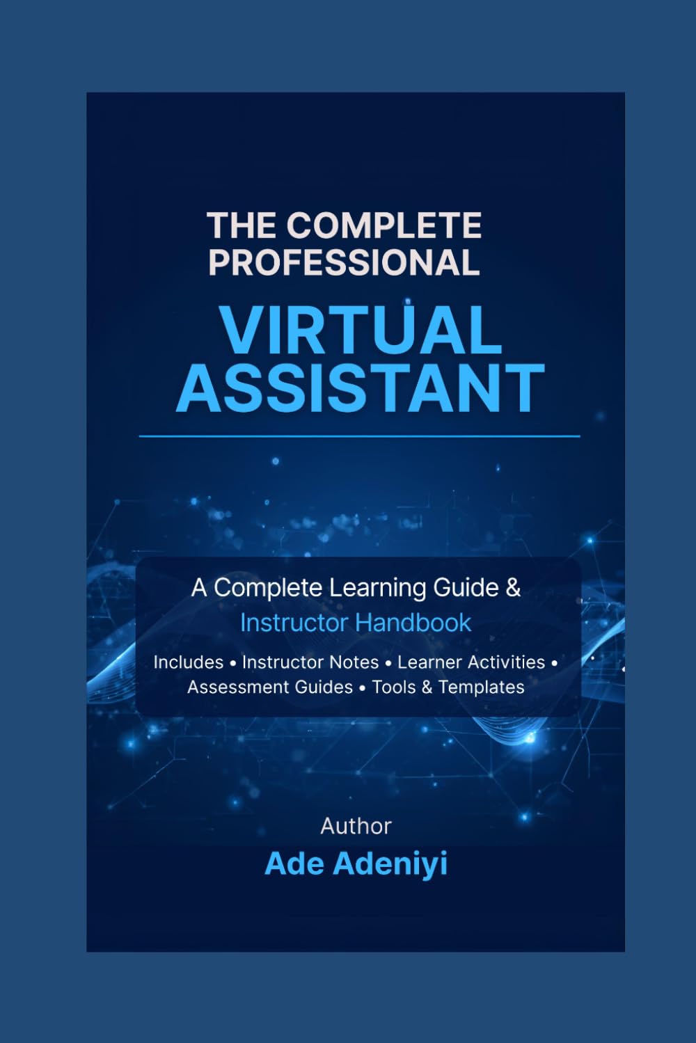 The Complete Professional Virtual Assistant: A Complete Learning Guide and Instructor Handbook