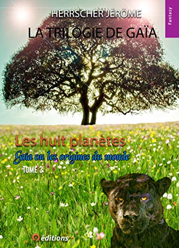 Télécharger Les huit planètes Tome 3: Gaïa ou les origines du monde (La trilogie de Gaïa) livre En ligne