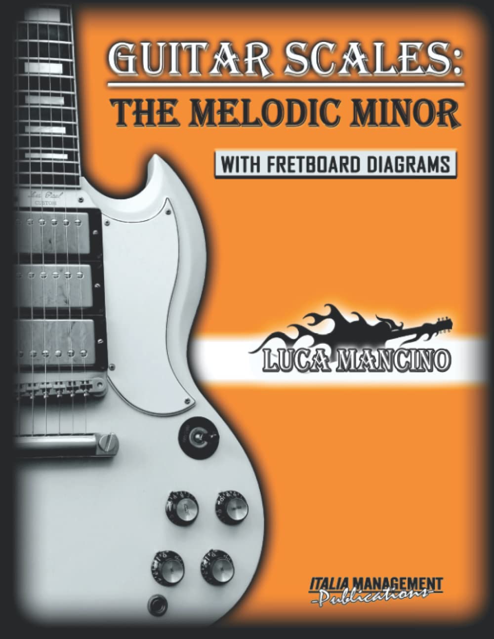 GUITAR SCALES: THE MELODIC MINOR: GUITAR SCALES by Luca Mancino: 13