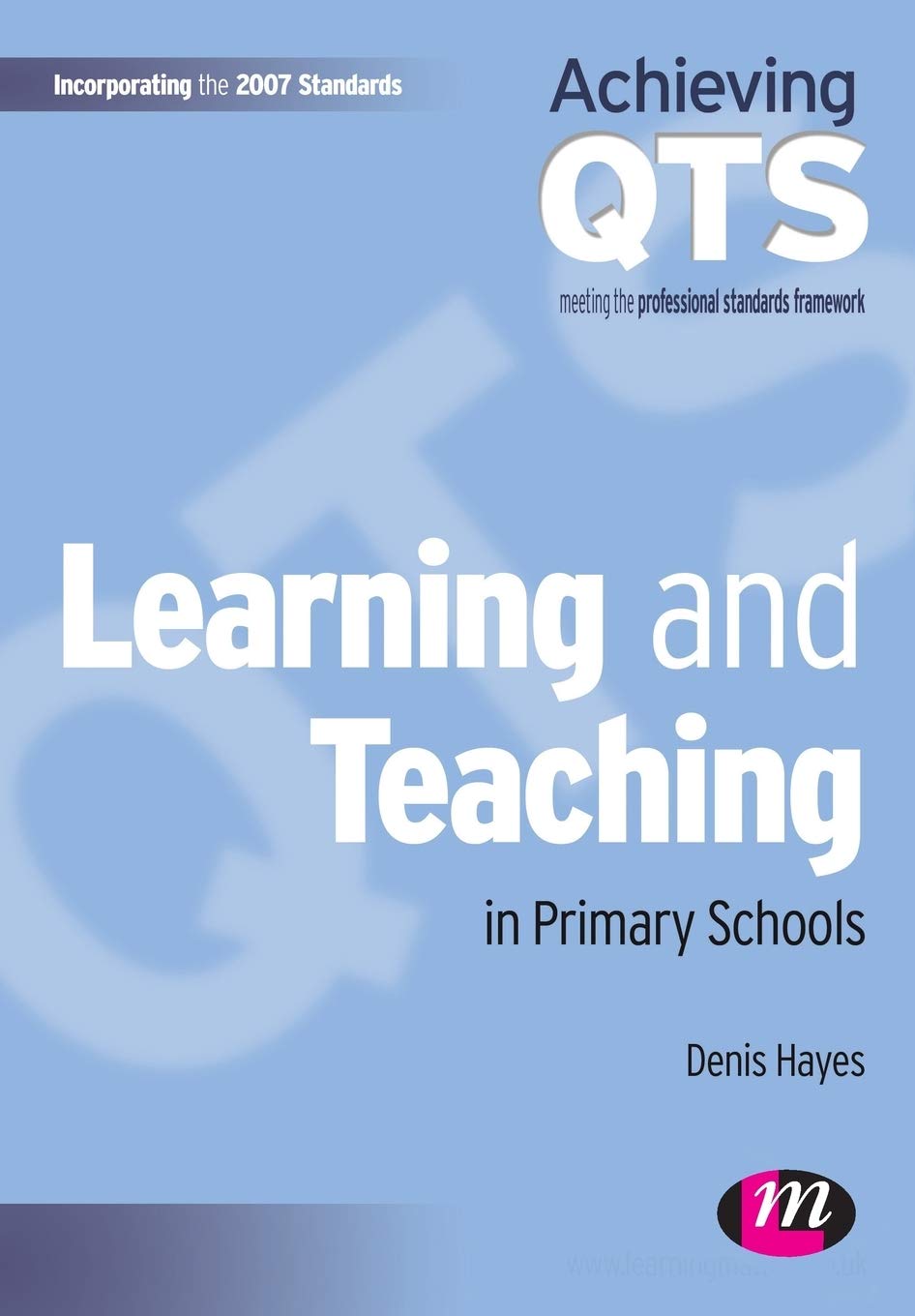 Learning and Teaching in Primary Schools (Achieving QTS Series)