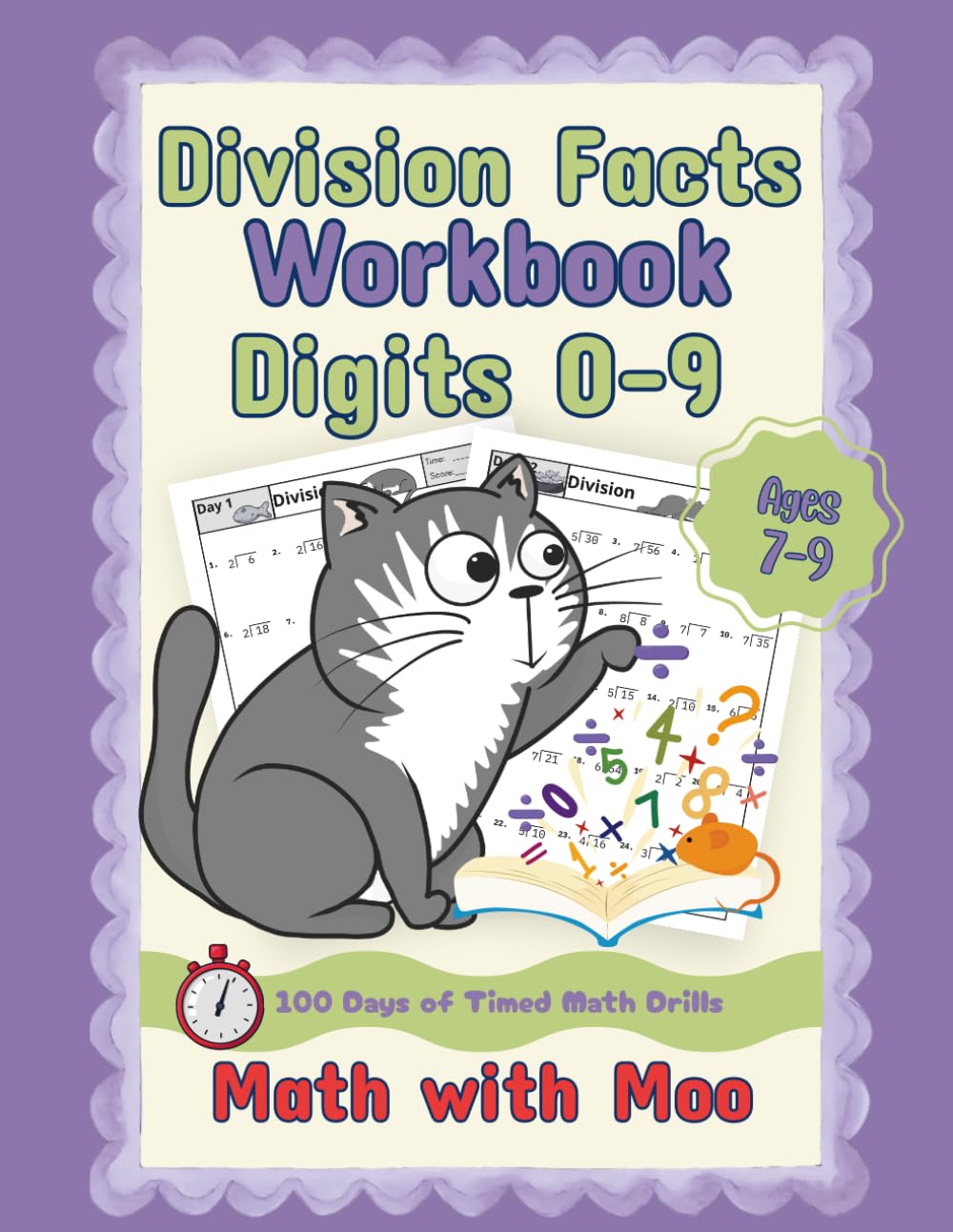 Math with Moo - Division Workbook Digits 0-9: 100 Days of Reproducible Timed Practice Problems Dividing Simple Numbers. No Fluff! Just the Facts.