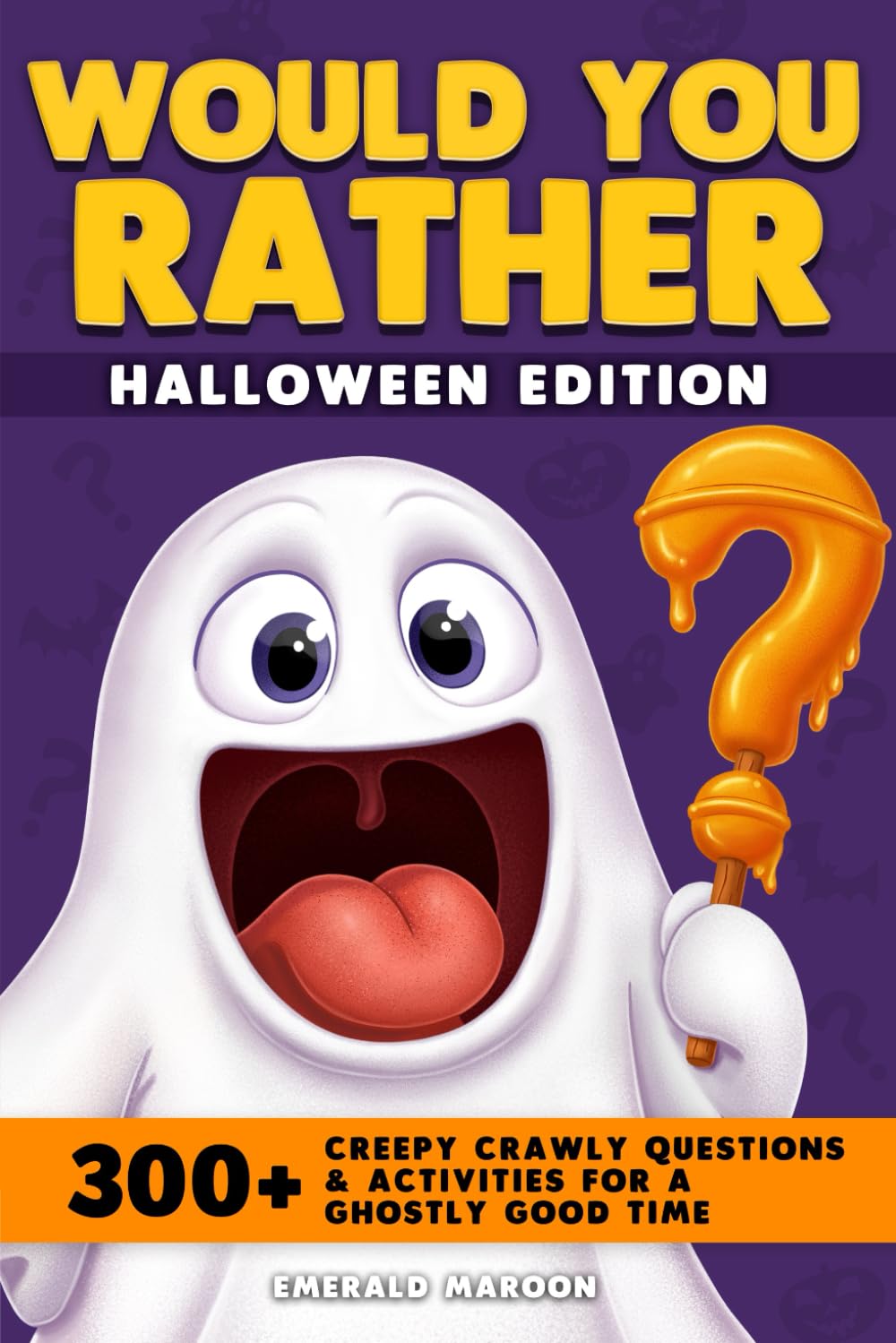 Would You Rather - Halloween Edition: 300+ Creepy Crawly Questions and Activities for a Ghostly Good Time (Would You Rather Collection)