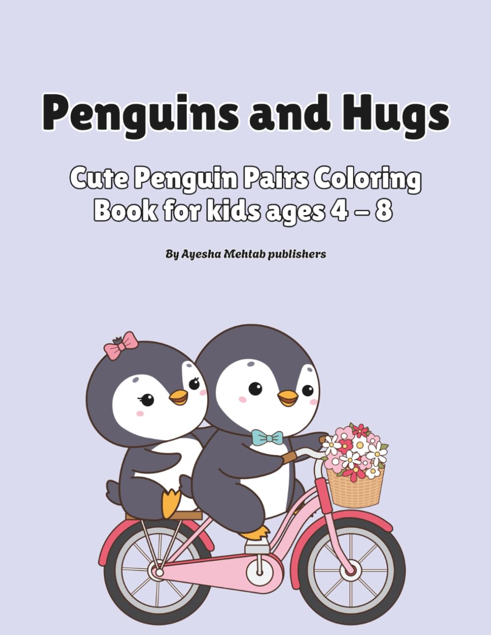 Penguins and Hugs : Cute Penguin Pairs Coloring book for kids ages 4 - 8: Fun Animal Scenes Easy Big Design and Adorable Friendship Moments.