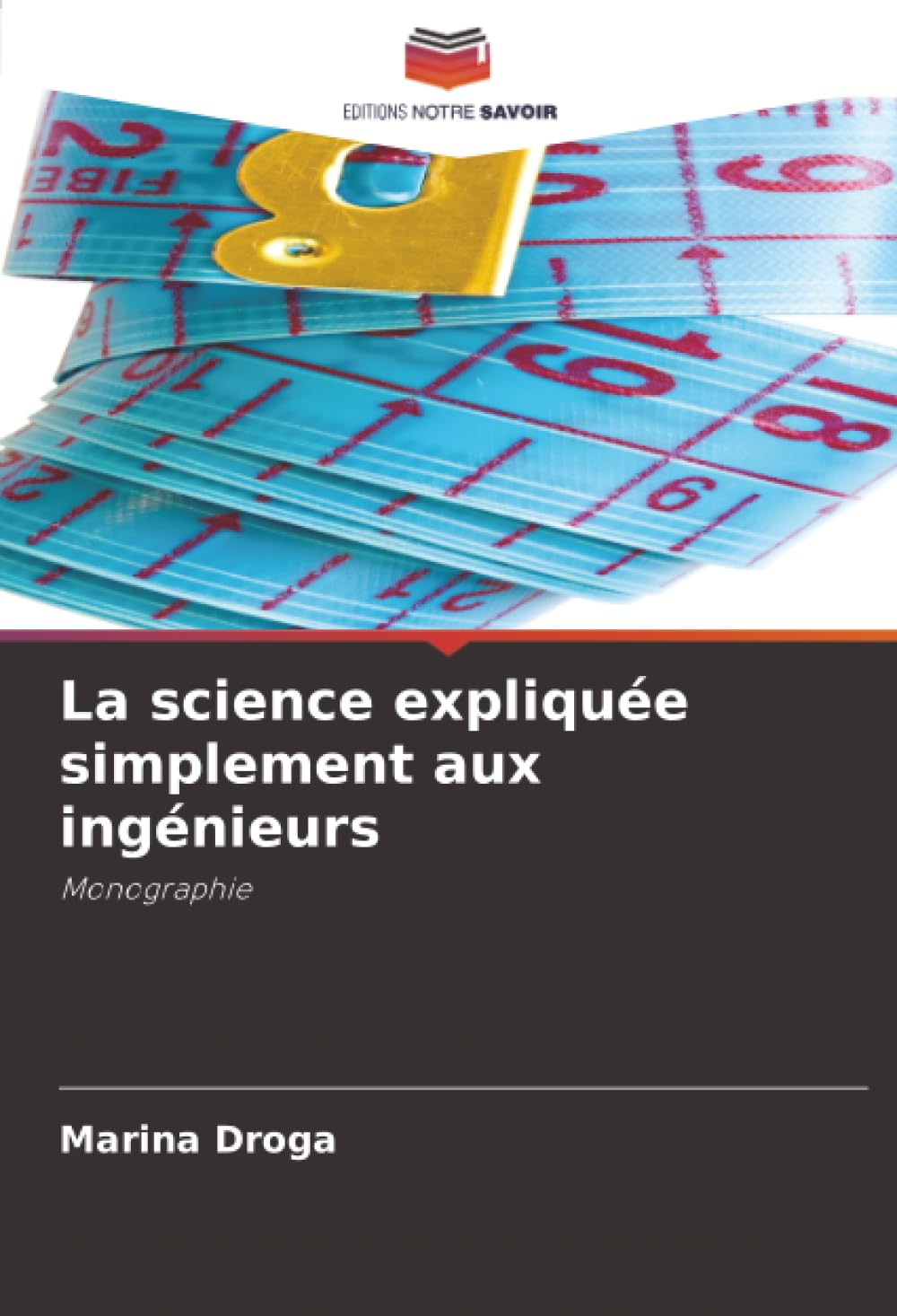 La science expliquée simplement aux ingénieurs: Monographie
