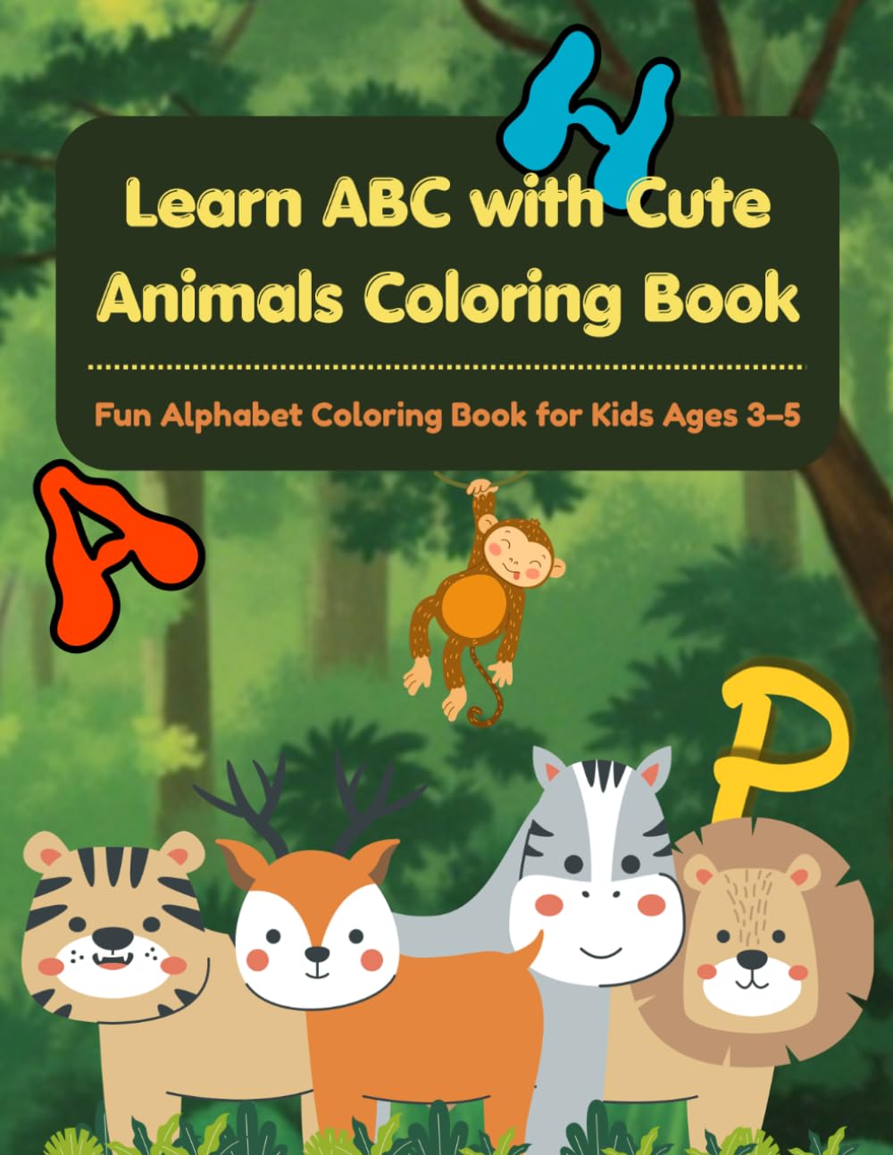 Learn ABC with Cute Animals Coloring Book: Fun Alphabet Coloring Book for Kids Ages 3–5