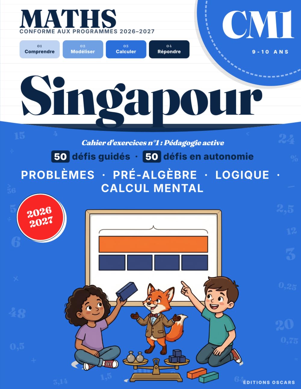 Maths CM1 - La Méthode de Singapour : Résolution de Problèmes Cahier d'exercices n°1: 100 défis en pédagogie active - Programmes 2026-2027 - Schémas ... mental (Cahiers de vacances, scolaires)