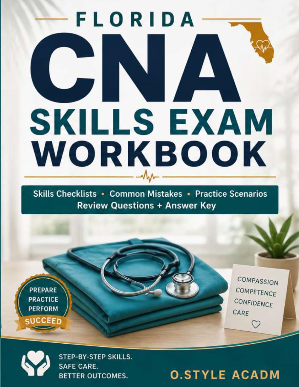Florida CNA Skills Exam Workbook: Step-by-Step Skills Checklists, Common Mistakes, Practice Scenarios, Review Questions, and Answer Key