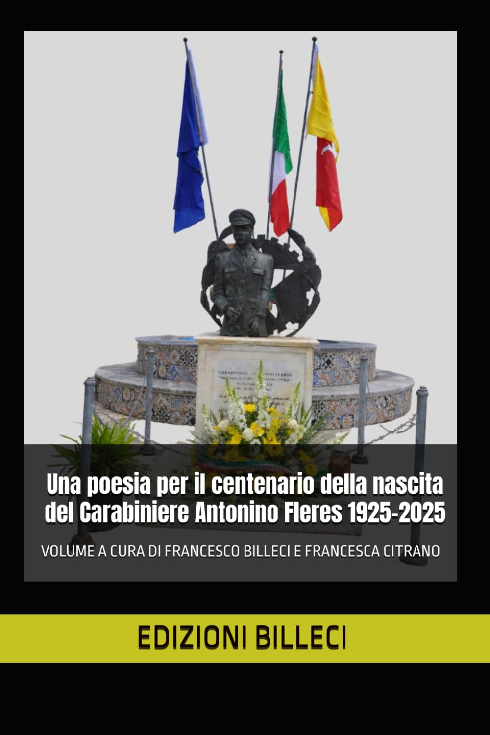 UNA POESIA PER IL CENTENARIO DELLA NASCITA DEL CARABINIERE ANTONINO FLERES 1925-2025: VOLUME A CURA DI FRANCESCO BILLECI E FRANCESCA CITRANO