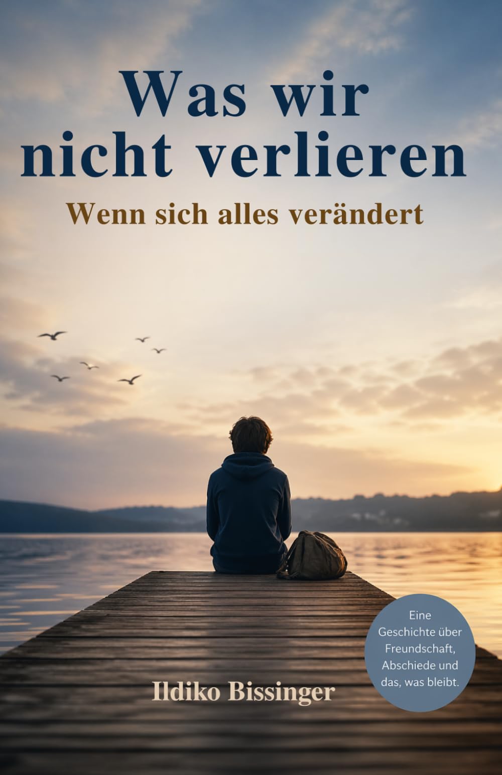 Was wir nicht verlieren: Wenn sich alles verändert